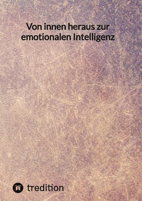 Von innen heraus zur emotionalen Intelligenz