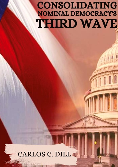 Consolidating Nominal Democracy's Third Wave