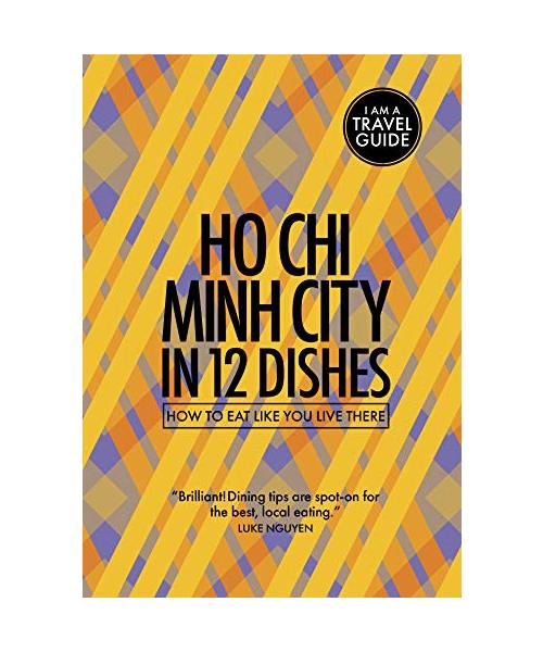Ho Chi Minh City in 12 Dishes