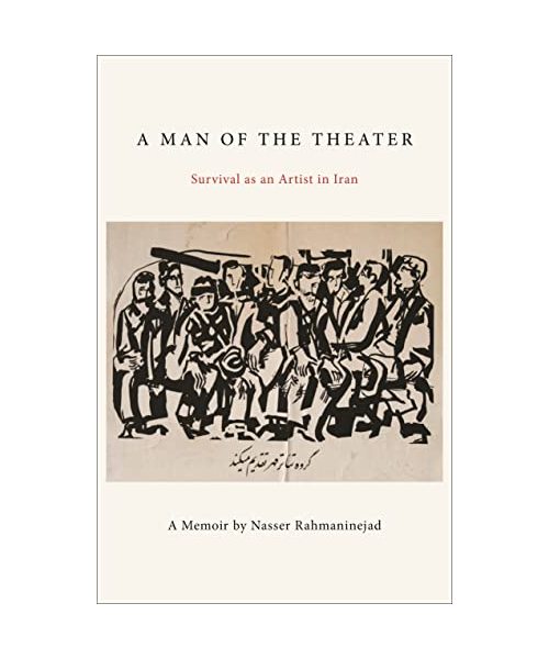 A Man of the Theater: Survival as an Artist in Iran