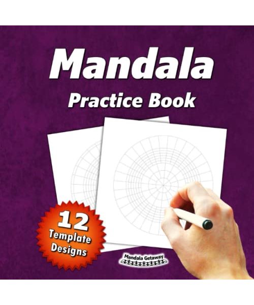 Mandala Practice Book (12 Template Designs):: 54 Pages – Single Sided | Circular Grid Paper | Blank Mandala Paper Templates | Mandala Dotting Blanks | ... Designs, and Patterns (for Adults & Kids)