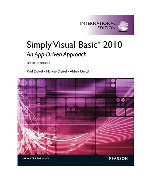 Simply Visual Basic 2010: An App-Driven Approach: International Edition