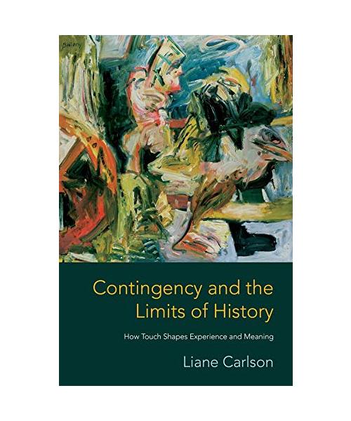 Contingency and the Limits of History - How Touch Shapes Experience and Meaning