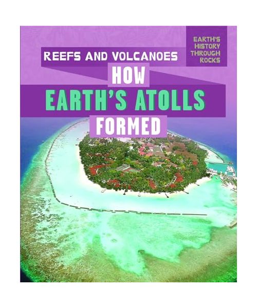 Reefs and Volcanoes: How Earth's Atolls Formed