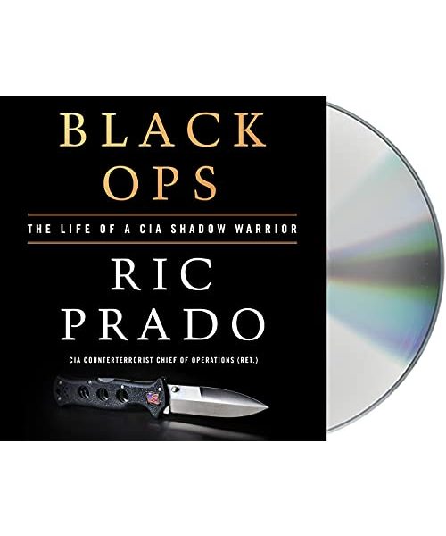 Black Ops: The Life of a CIA Shadow Warrior