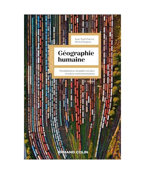 Géographie humaine - 5e éd.: Mondialisation, inégalités sociales et enjeux environnementaux