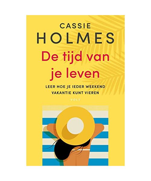De tijd van je leven: leer hoe je ieder weekend vakantie kunt vieren
