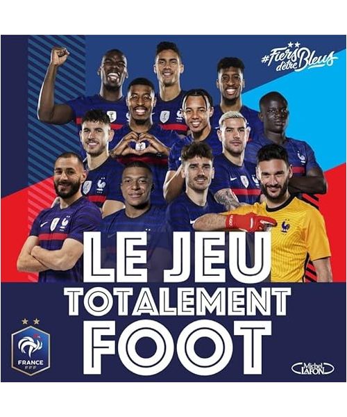 Le jeu totalement foot - Jouez avec l'équipe de France !