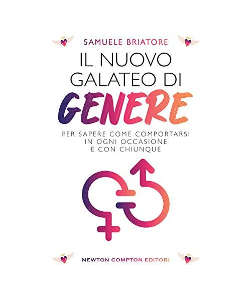 Il nuovo galateo di genere. Per sapere come comportarsi in ogni occasione e con chiunque