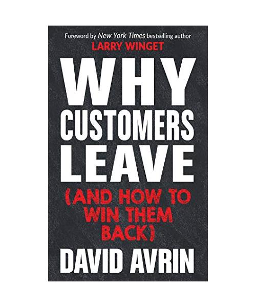 Why Customers Leave and How to Win Them Back: 24 Reasons People Are Leaving You for Competitors, and How to Win Them Back