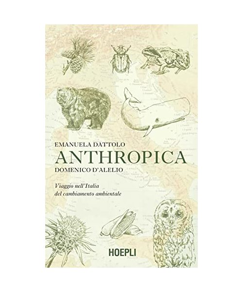 Anthropica. Viaggio nell'Italia del cambiamento ambientale