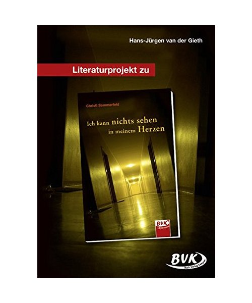 Literaturprojekt zu Ich kann nichts sehen in meinem Herzen