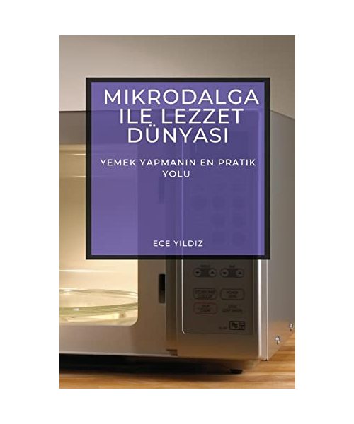 Mikrodalga ile Lezzet Dünyası: Yemek Yapmanın En Pratik Yolu