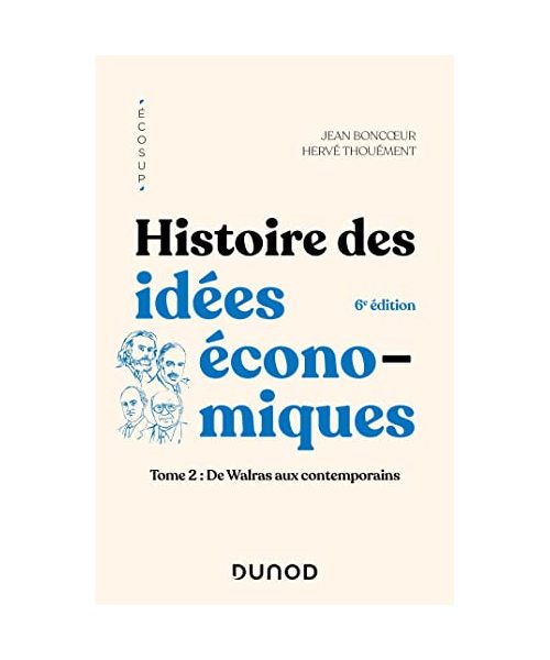 Histoire des idées économiques - 6e éd.: Tome 2 : De Walras aux contemporains