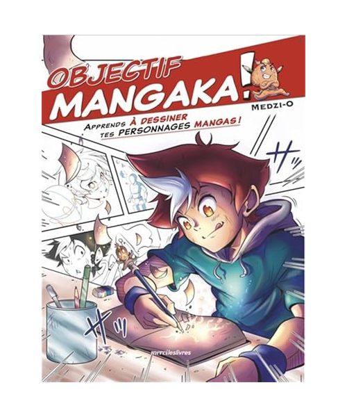 Objectif mangaka: Apprends à dessiner tes personnages mangas !