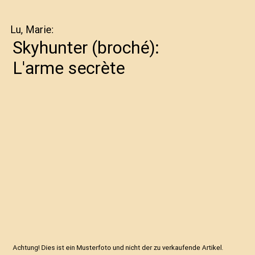 Skyhunter (broché): L'arme secrète