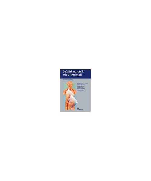 Gefässdiagnostik mit Ultraschall. Doppler- und B-mode-Sonographie. Grundlagen, Atlas, Glossar
