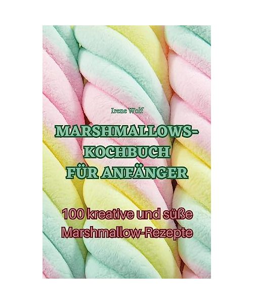 MARSHMALLOWS-KOCHBUCH FÜR ANFÄNGER