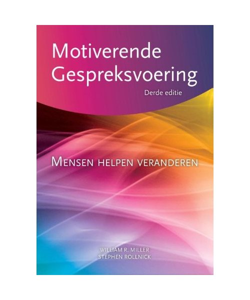 Motiverende gespreksvoering: motiverende gespreksvoering, mensen helpen veranderen
