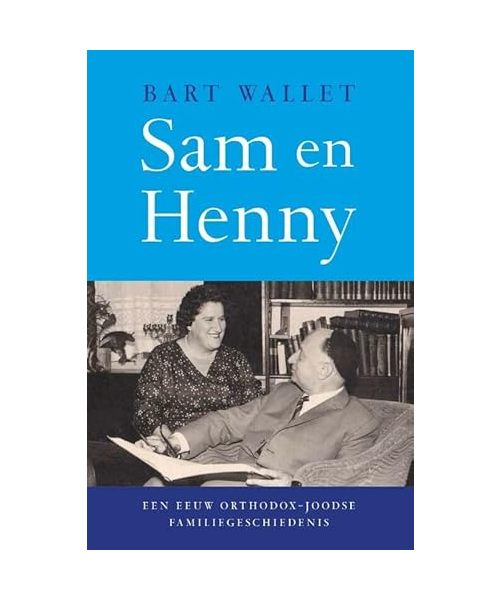 Sam en Henny: Een eeuw orthodox-joodse familiegeschiedenis