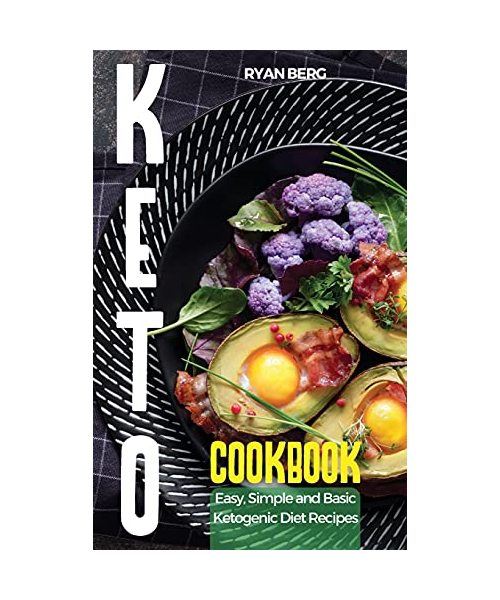 Keto Cookbook: Easy, Simple and Basic Ketogenic Diet Recipes