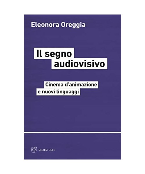 Il segno audiovisivo. Cinema d'animazione e nuovi linguaggi