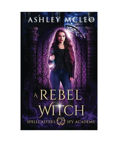 A Rebel Witch: A Supernatural Spy Academy (Spellcasters Spy Academy, Band 2)