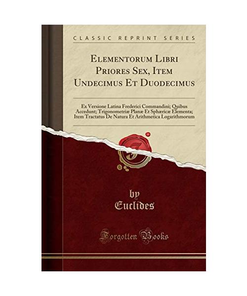 Elementorum Libri Priores Sex, Item Undecimus Et Duodecimus