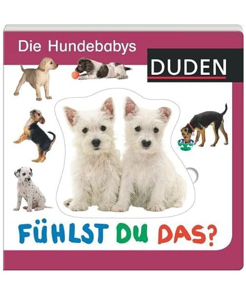 Duden. Fühlst du das? Die Hundebabys