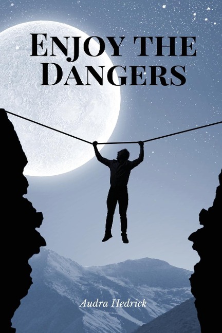 Enjoy the Dangers