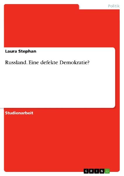 Russland. Eine defekte Demokratie?