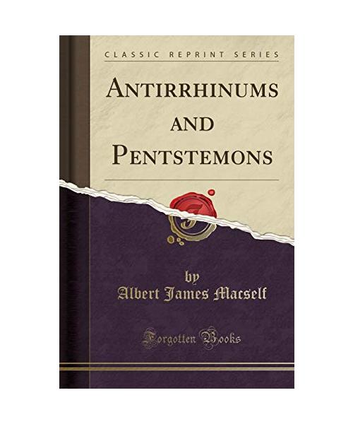 Antirrhinums and Pentstemons (Classic Reprint)