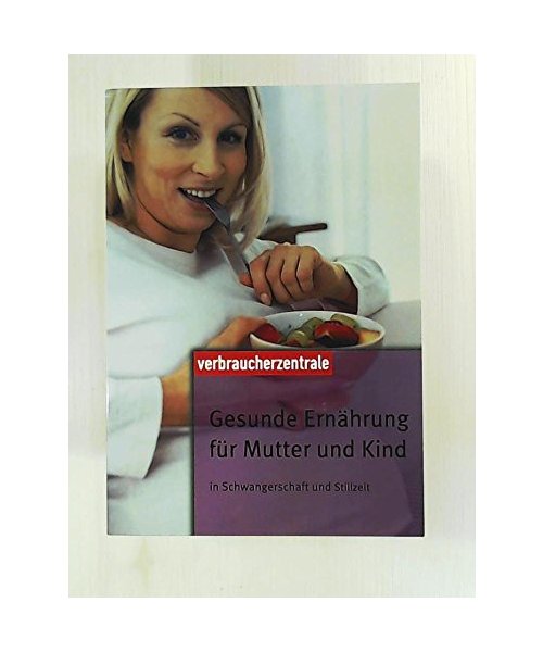 Gesunde Ernährung für Mutter und Kind