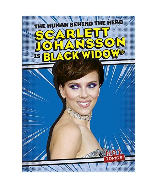 Scarlett Johansson Is Black Widow (The Human Behind the Hero)