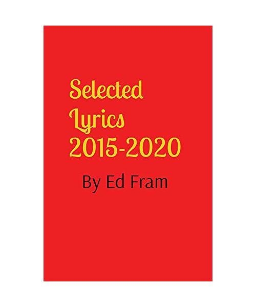 Selected Lyrics by Ed Fram