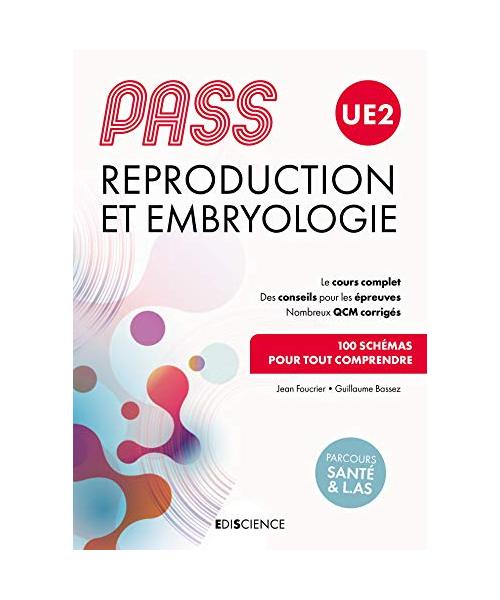 PASS UE2 Reproduction et Embryologie - Manuel : cours + entraînements corrigés: Manuel : cours + entraînements corrigés