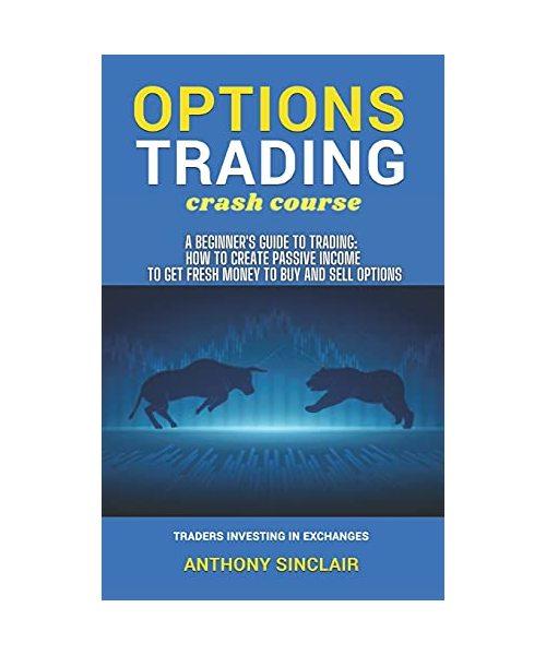OPTIONS TRADING crash course: A Beginner's Guide to Making Money: How to Invest in the Market through Profit Strategies to Buy and Sell Options. TRA