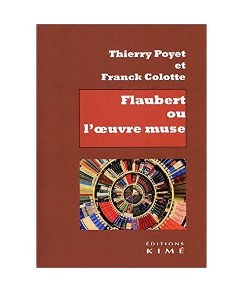 Flaubert ou l'oeuvre muse