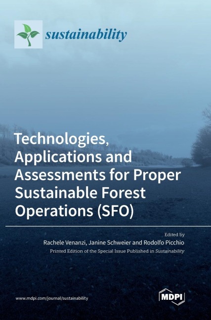 Technologies, Applications and Assessments for Proper Sustainable Forest Operations (SFO)