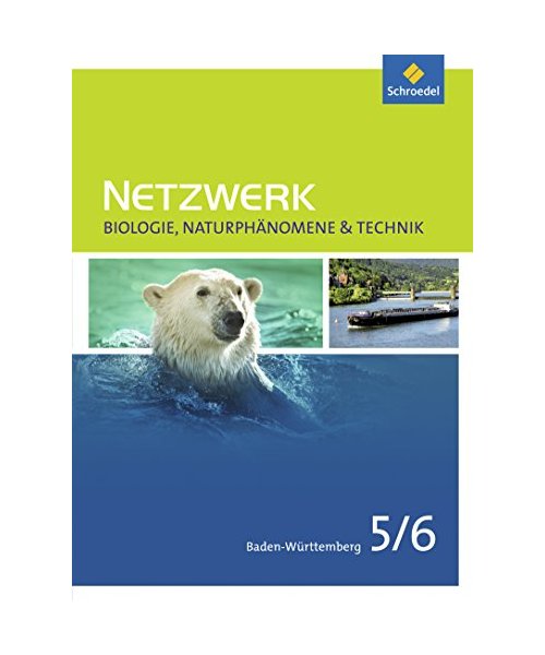 Netzwerk Biologie, Naturphänomene & Technik 5 / 6. Schülerband. Baden-Württemberg