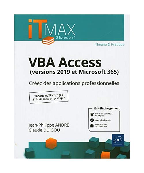 VBA Access (versions 2019 et Microsoft 365) - Cours et Exercices corrigés - Créez des applications professionnelles: Théorie et TP corrigés 21h de mise en pratique