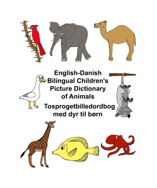 English-Danish Bilingual Children's Picture Dictionary of Animals Tosprogetbilledordbog med dyr til børn  (FreeBilingualBooks.com)