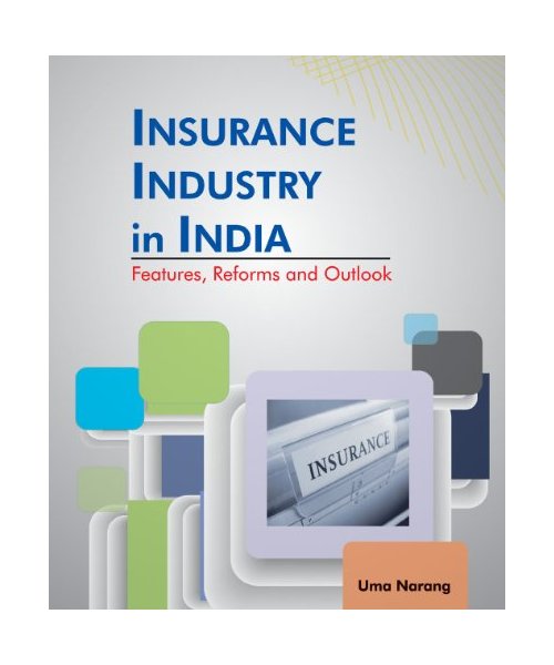 Insurance Industry in India: Features, Reforms and Outlook