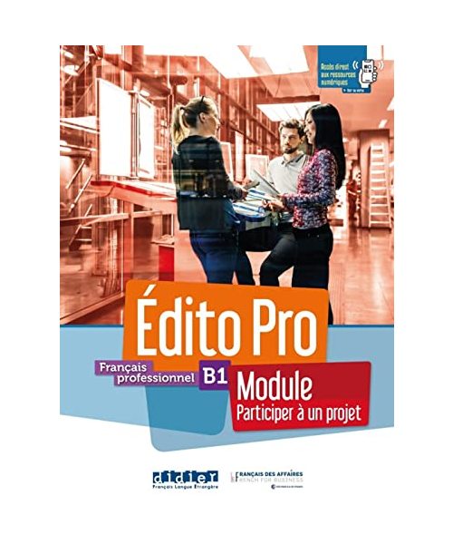 Édito Pro B1 versions modulaires Tout en un ! Participer à un projet. Livre élève + cahier d'activités + ONprint