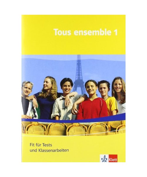 Tous ensemble 1. Fit für Tests und Klassenarbeiten. Arbeitsheft mit Lösungen und CD-ROM