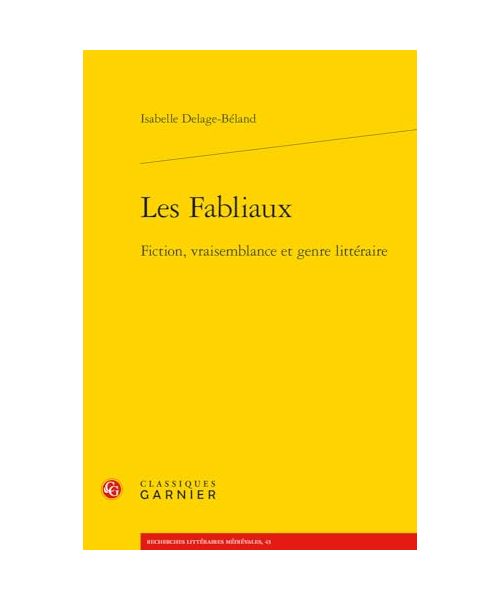 Les Fabliaux: Fiction, Vraisemblance Et Genre Litteraire (Recherches Litteraires Medievales, 43)