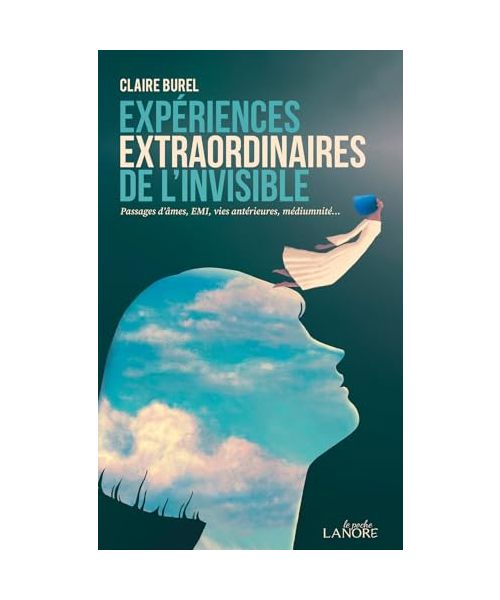 Expériences extraordinaires de l'invisible - Passages d'âmes, EMI, vies antérieures, médiumnité…