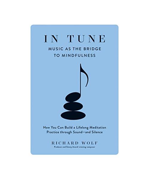 In Tune: Music As the Bridge to Mindfulness