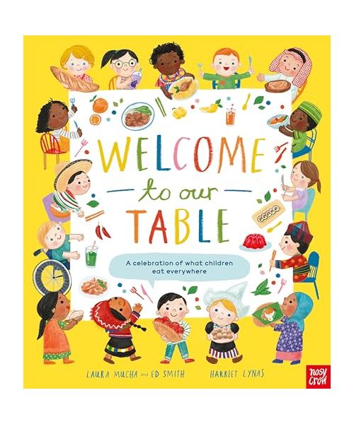 Welcome to Our Table: A Celebration of What Children Eat Everywhere