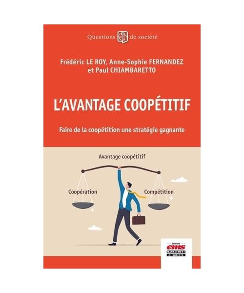 L'avantage coopétitif: Faire de la coopétition une stratégie gagnante